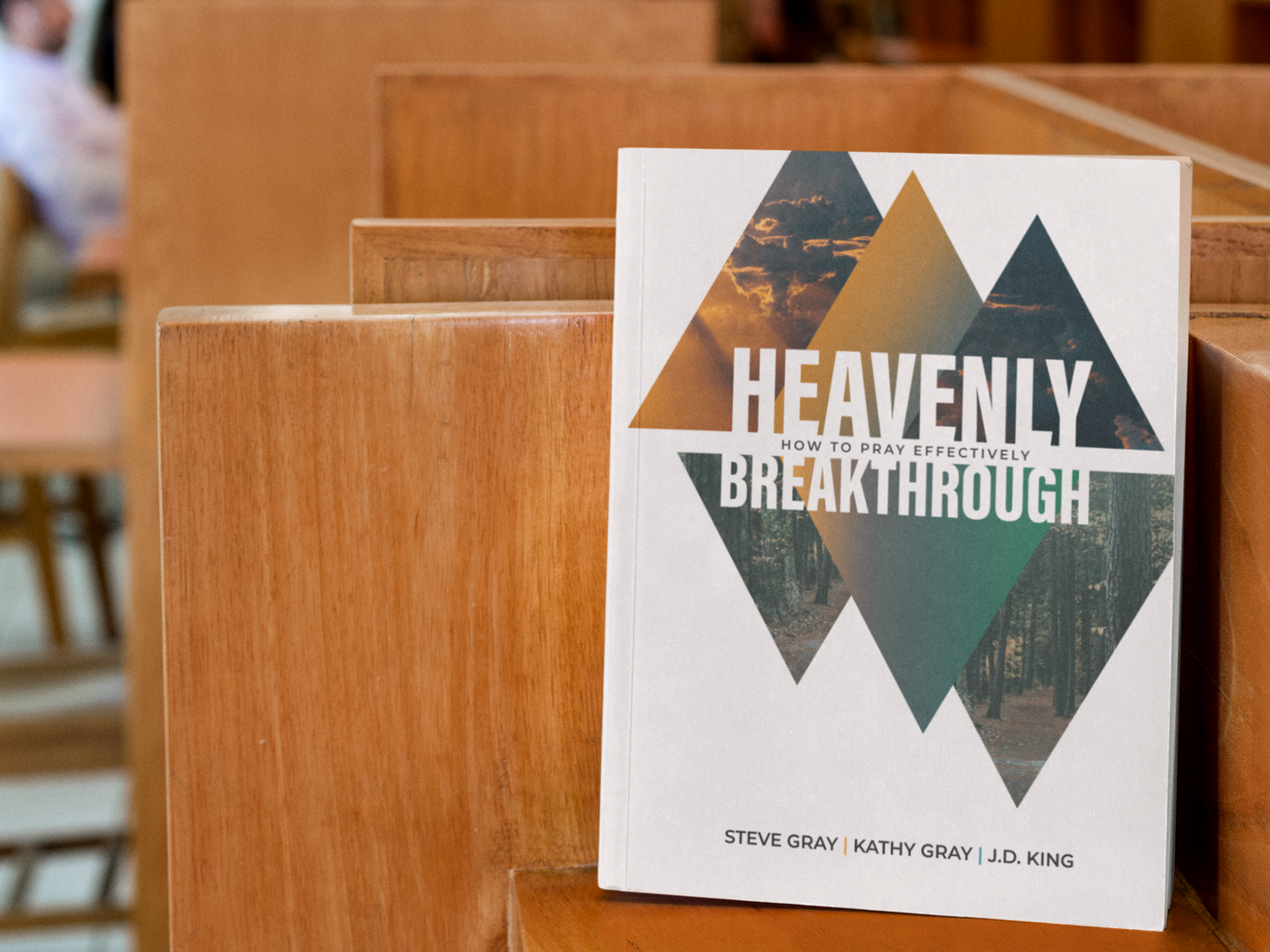 Heavenly Breakthrough: How To Pray Effectively—Steve and Kathy Gray, J.D. King (Ebook)