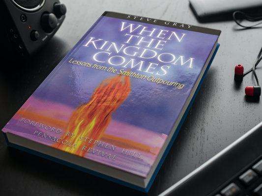 When the Kingdom Comes: Lessons From the Smithton Outpouring—Steve Gray (Ebook)