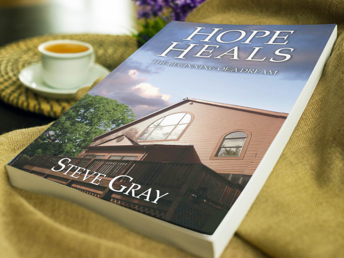 Hope Heals: The Beginning of a Dream—Steve Gray (Ebook)